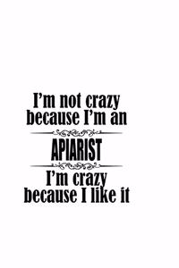 I'm Not Crazy Because I'm An Apiarist I'm Crazy Because I like It