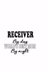 Receiver By Day World's Best Mom By Night