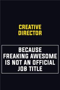 Creative Director Because Freaking Awesome Is Not An Official Job Title