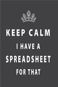 Keep Calm I Have Spreadsheet For That