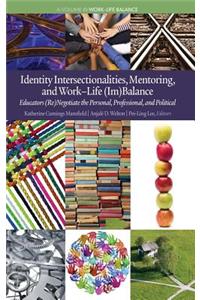 Identity Intersectionalities, Mentoring, and Work-Life (Im)Balance