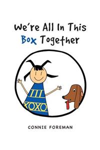 We're All In This Box Together