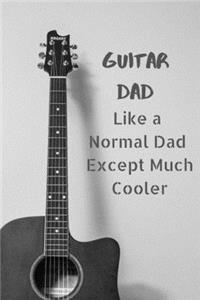 Guitar Dad. Like a Normal Dad Except Much Cooler