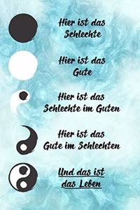 Hier ist das Gute im Schlechten, und das ist das Leben