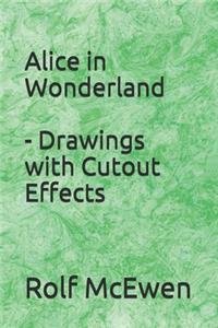 Alice in Wonderland - Drawings with Cutout Effects