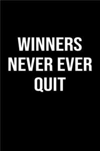 Winners Never Ever Quit: A softcover blank lined journal to jot down ideas, memories, goals, and anything else that comes to mind.