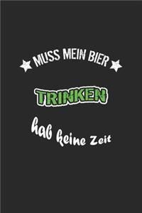 Muss mein Bier trinken hab keine Zeit