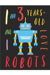 I Am 3 Years-Old and I Love Robots