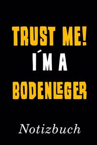 Trust Me I´m A Bodenleger Notizbuch