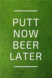 Putt Now, Beer Later