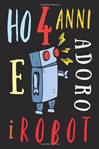 Ho 4 anni e adoro i robot: Il libro da colorare per bambini di quattro anni che adora colorare i robot. Album da colorare robot