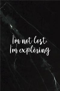 I'm Not Lost I'm Exploring