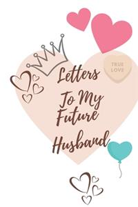 Letters To My Future Husband