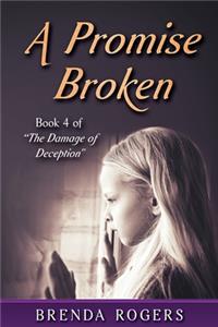 A Promise Broken Book 4 of The Damage of Deception