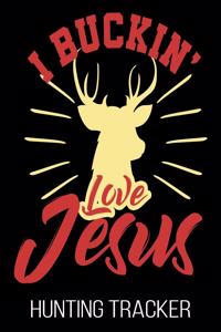 I Buckin' Love Jesus Hunting Tracker