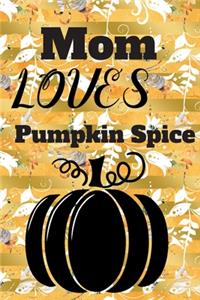 Mom Love Pumpkin Spice