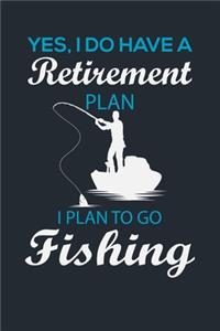 Yes, I Do Have a Retirement Plan I Plan to Go Fishing