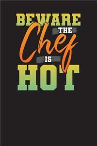 Beware The Chef Is Hot