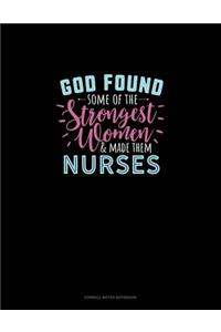 God Found Some Of The Strongest Women And Made Them Nurses