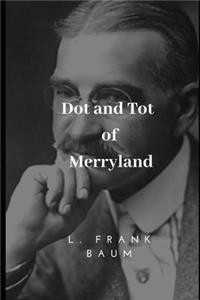 Dot and Tot of Merryland