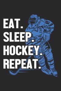 Eat. Sleep. Hockey. Repeat.