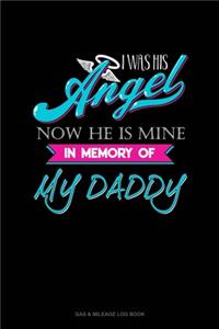 I Was His Angel Now He Is Mine In Memory Of My Daddy