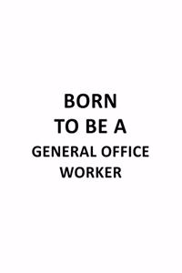 Born To Be A General Office Worker