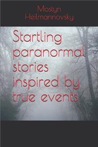Startling paranormal stories inspired by true events