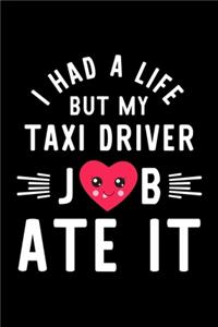 I Had A Life But My Taxi Driver Job Ate It