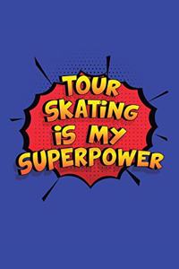 Tour Skating Is My Superpower