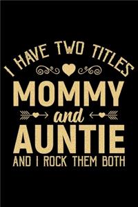 I Have Two Titles Mommy And Auntie And I Rock Them Both