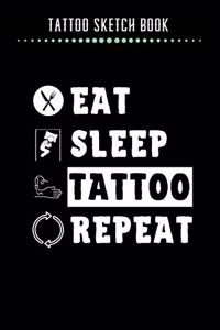 Tattoo Sketch Book - Eat Sleep Tattoo Repeat