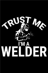 Trust Me I'm A Welder