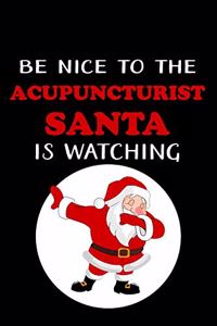Be Nice To The Acupuncturist Santa Is Watching