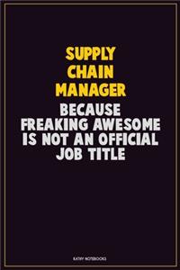 Supply Chain Manager, Because Freaking Awesome Is Not An Official Job Title