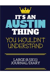 It's An Austin Thing You Wouldn't Understand Large (8.5x11) Journal/Diary