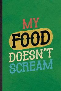 My Food Doesn't Scream