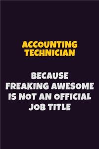 Accounting Technician, Because Freaking Awesome Is Not An Official Job Title