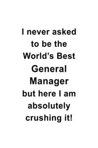 I Never Asked To Be The World's Best General Manager But Here I Am Absolutely Crushing It