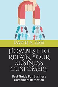 How Best to Retain Your Business Customers