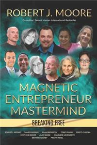 Magnetic Entrepreneur Mastermind - Breaking Free