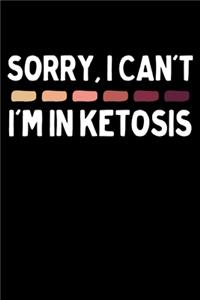 Sorry I Can't I'm In Ketosis