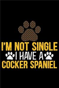 I'm Not Single I Have a Cocker Spaniel