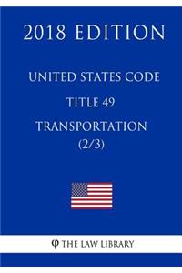 United States Code - Title 49 - Transportation (2/3) (2018 Edition)
