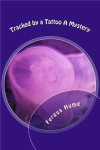 Tracked by a Tattoo A Mystery