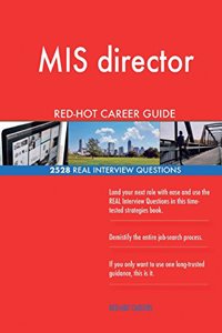 MIS director RED-HOT Career Guide; 2528 REAL Interview Questions