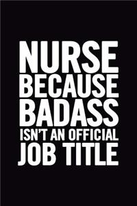 Nurse Because Badass Isn't an Official Job Title