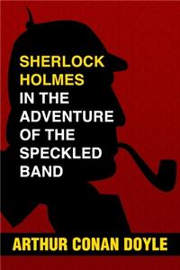 Sherlock Holmes in the Adventure of the Speckled Band