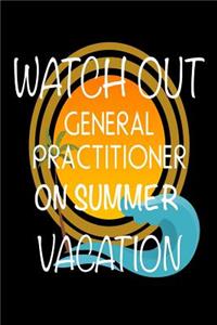 Watch Out General Practitioner On Summer Vacation