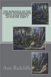 The Romance of the Forest: Interspersed with Some Pieces of Poetry. Part 1